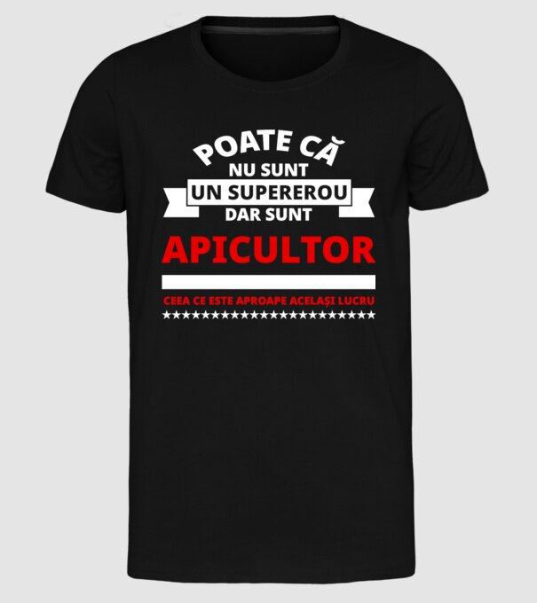 Poate că nu sunt un supererou, dar sunt APICULTOR, ceea ce este aproape același lucru model negru pe tricou