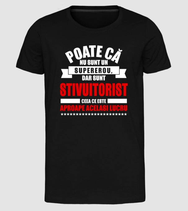Poate că nu sunt un supererou, dar sunt STIVUITORIST, ceea ce este aproape același lucru model negru pe tricou