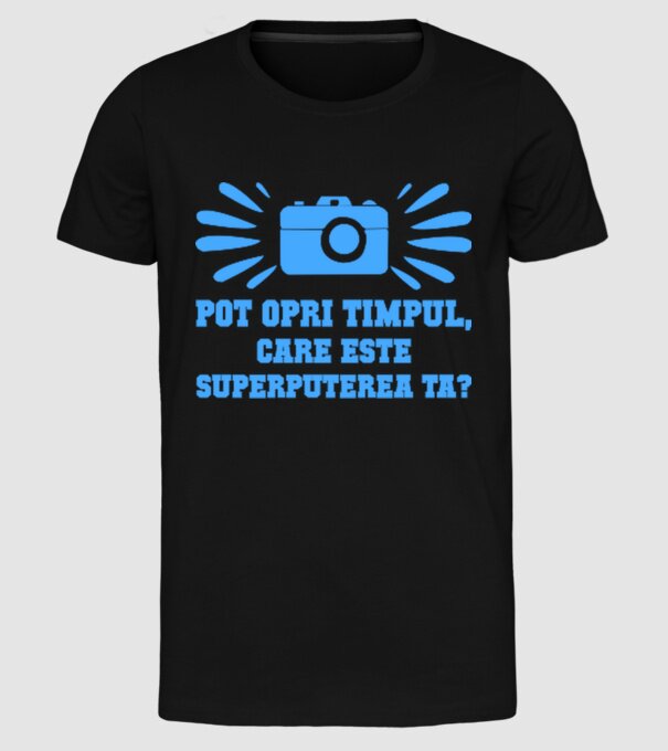 Pot opri timpul, care este superputerea ta? model negru pe tricou