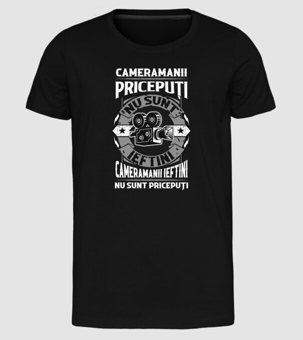 cameramanii pricepuți nu sunt ieftini, cameramanii ieftini nu sunt pricepuți model negru pe tricou