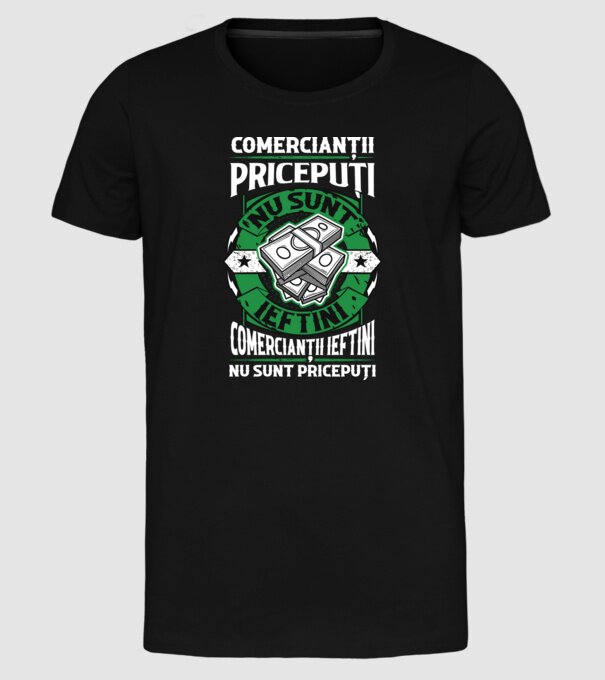 comercianții pricepuți nu sunt ieftini, comercianții ieftini nu sunt pricepuți model negru pe tricou