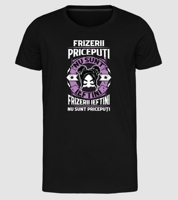 frizerii pricepuți nu sunt ieftini, frizerii ieftini nu sunt pricepuți model negru pe tricou