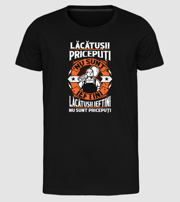 lăcătușii pricepuți nu sunt ieftini, lăcătușii ieftini nu sunt pricepuți model negru pe tricou