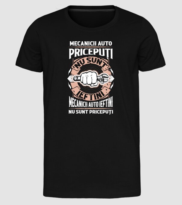 mecanicii auto pricepuți nu sunt ieftini, mecanicii auto ieftini nu sunt pricepuți model negru pe tricou