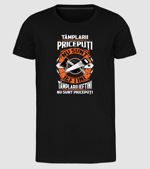 tâmplarii pricepuți nu sunt ieftini, tâmplarii ieftini nu sunt pricepuți model negru pe tricou