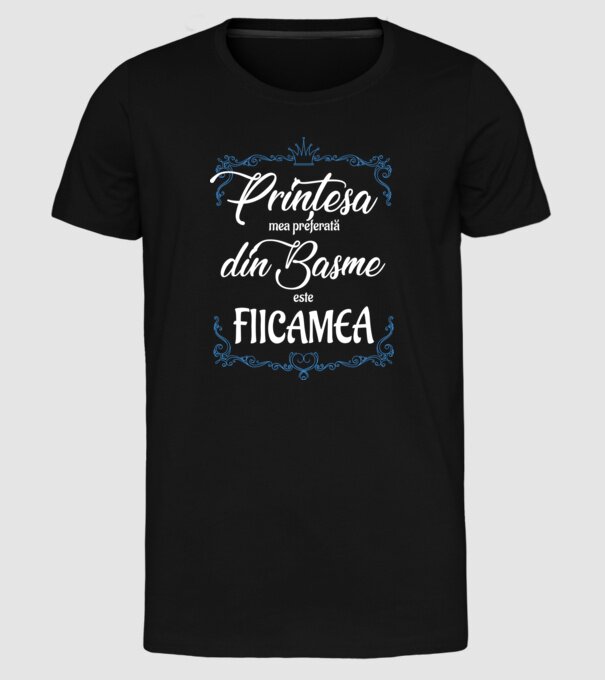 Prințesa mea preferată din basme este fiica mea model negru pe tricou