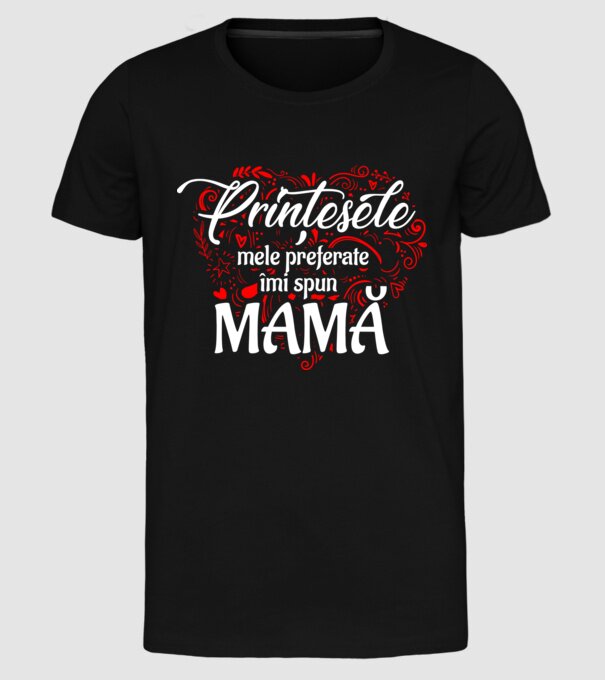 PRINȚESELE mele de basm îmi spun mamă model negru pe tricou