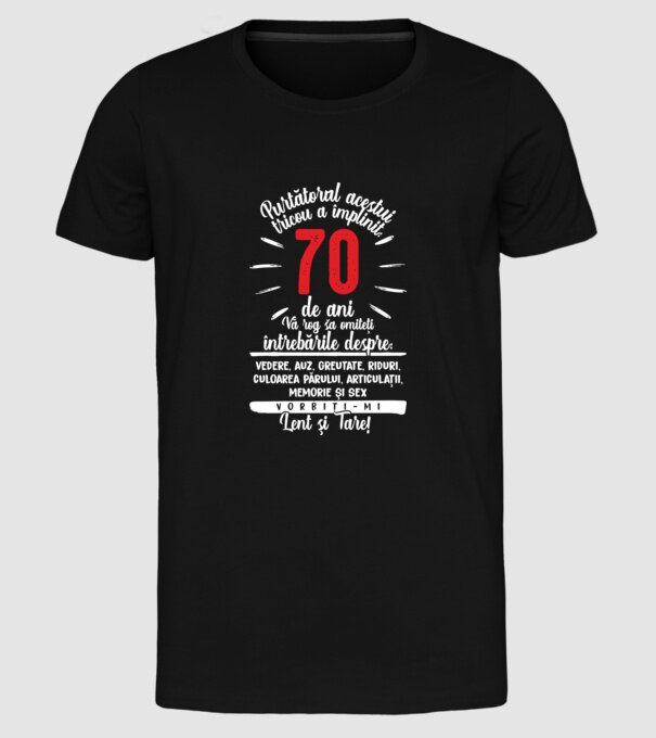 Purtătorul acestui tricou a împlinit: 70 de ani model negru pe tricou