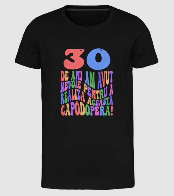 Realiza această capodoperă 30 model negru pe tricou