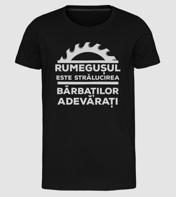 Rumegușul este strălucirea bărbaților adevărați model negru pe tricou