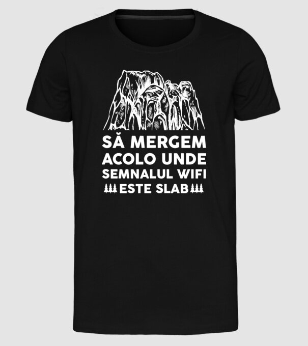să mergem acolo unde semnalul wifi este slab model negru pe tricou