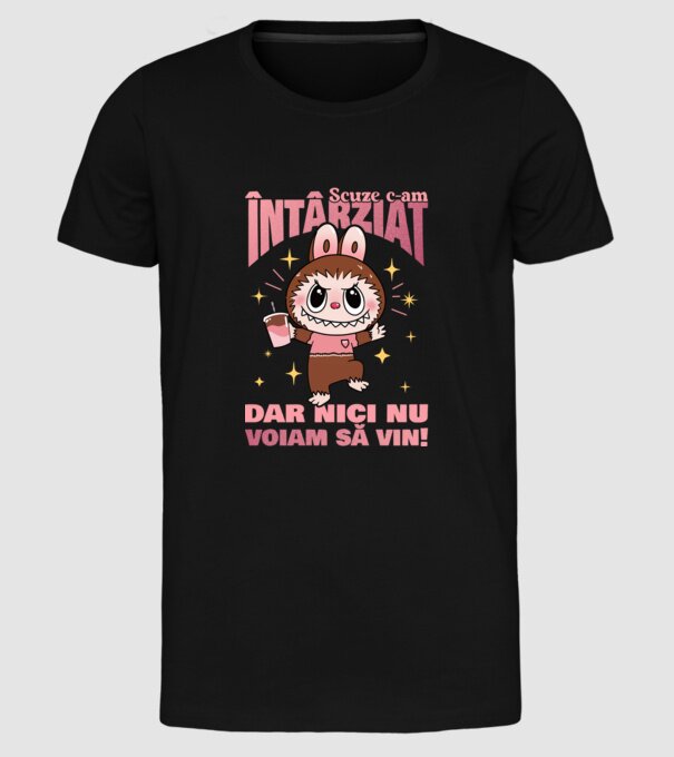 Scuze c-am întârziat model negru pe tricou