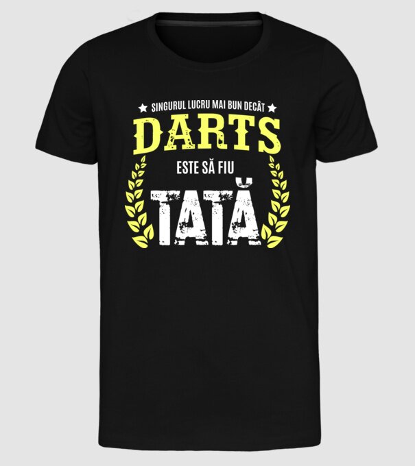 singurul lucru mai bun decât darts este să fiu tată model negru pe tricou