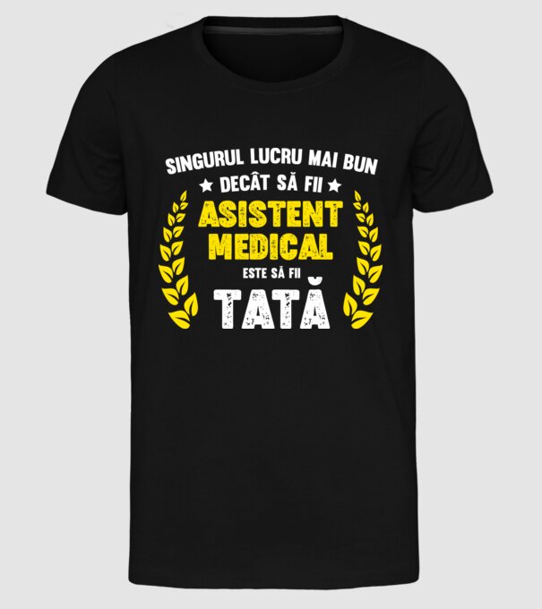 Singurul lucru mai bun decât să fii asistent medical este să fii tată model negru pe tricou