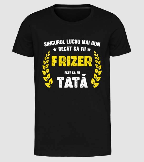 Singurul lucru mai bun decât să fii_frizer D7140713 model negru pe tricou