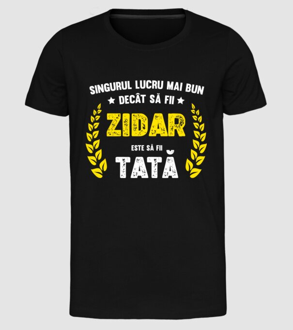 Singurul lucru mai bun decât să fii zidar este să fii tată model negru pe tricou