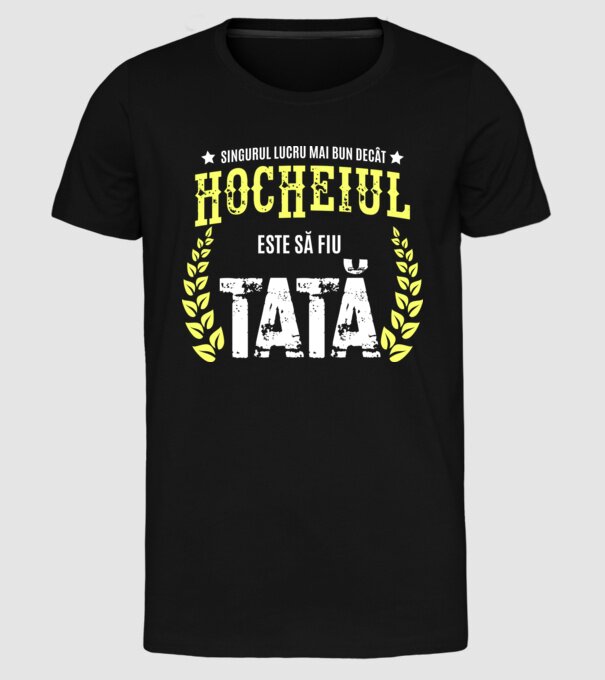Singurul lucru mai bun decât hocheiul este să fiu tată model negru pe tricou