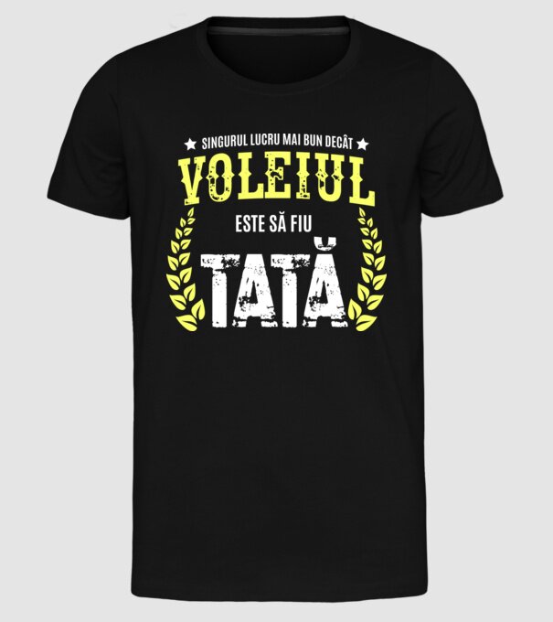 Singurul lucru mai bun decât voleiul este să fiu tată model negru pe tricou