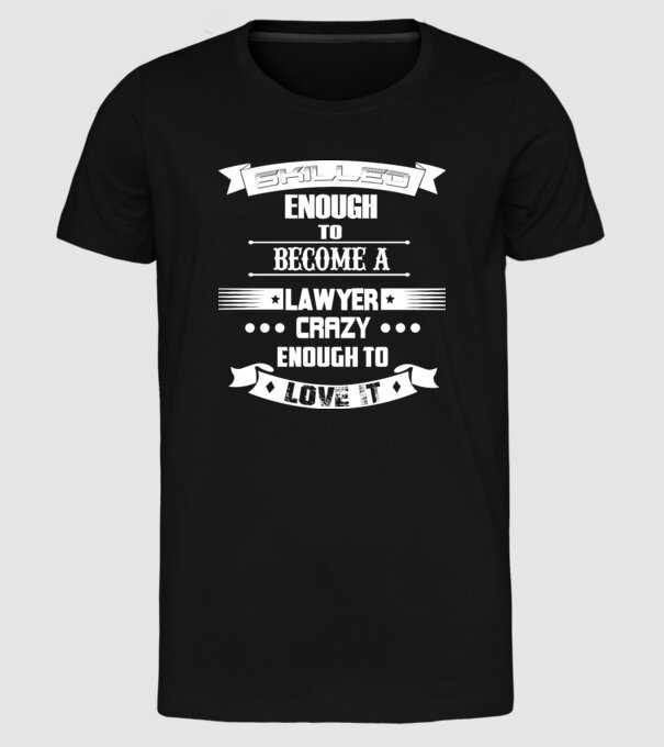 Skilled enough to become a lawyer model negru pe tricou