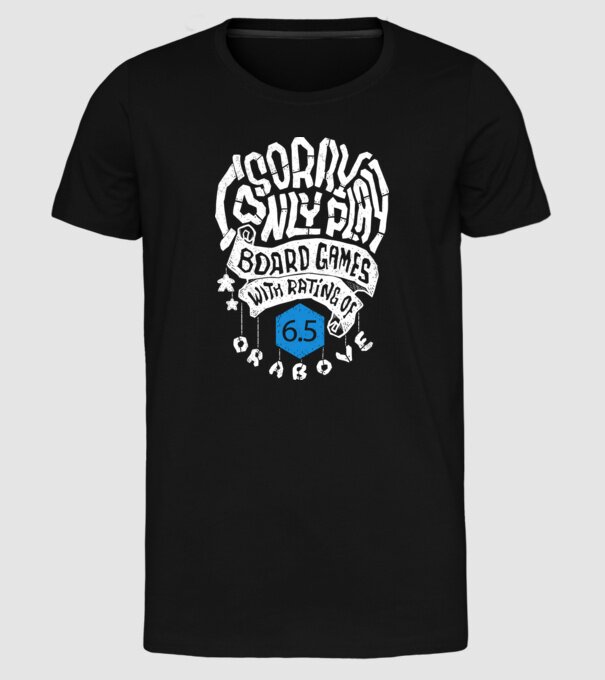 Sorry - I only play board games over rating 6 model negru pe tricou