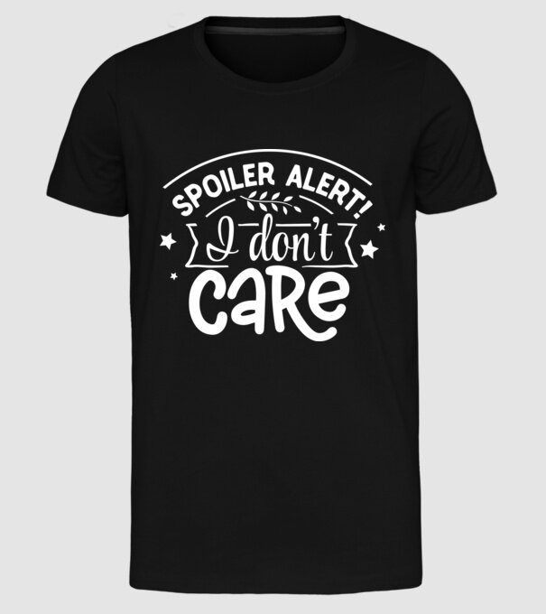 Spoiler alert i dont care model negru pe tricou