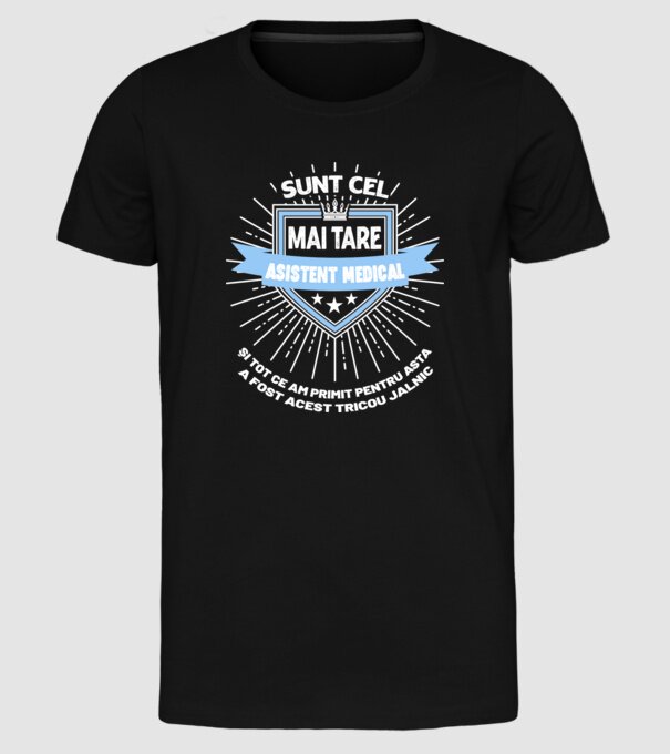 Sunt cel mai tare asistent medical și tot ce am primit pentru asta a fost acest tricou jalnic model negru pe tricou