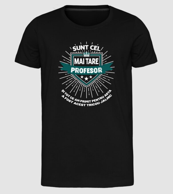 Sunt cel mai tare profesor și tot ce am primit pentru asta a fost acest tricou jalnic model negru pe tricou
