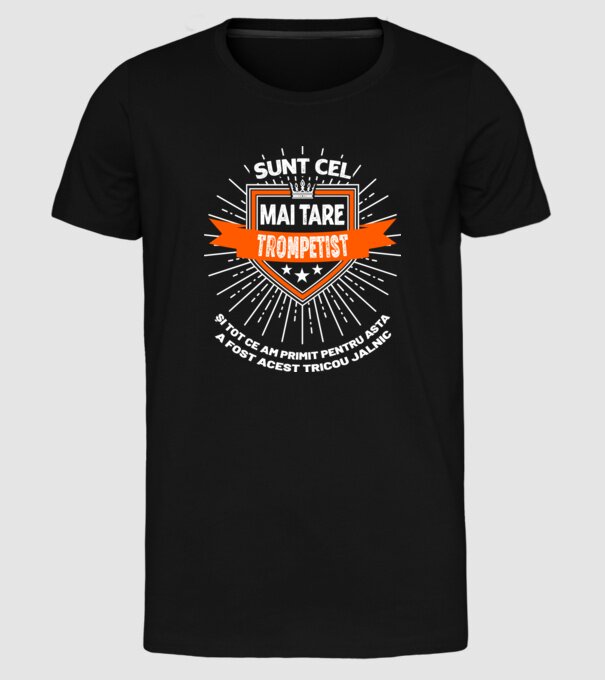sunt cel mai tare trompetist și tot ce am primit pentru asta a fost acest tricou jalnic model negru pe tricou