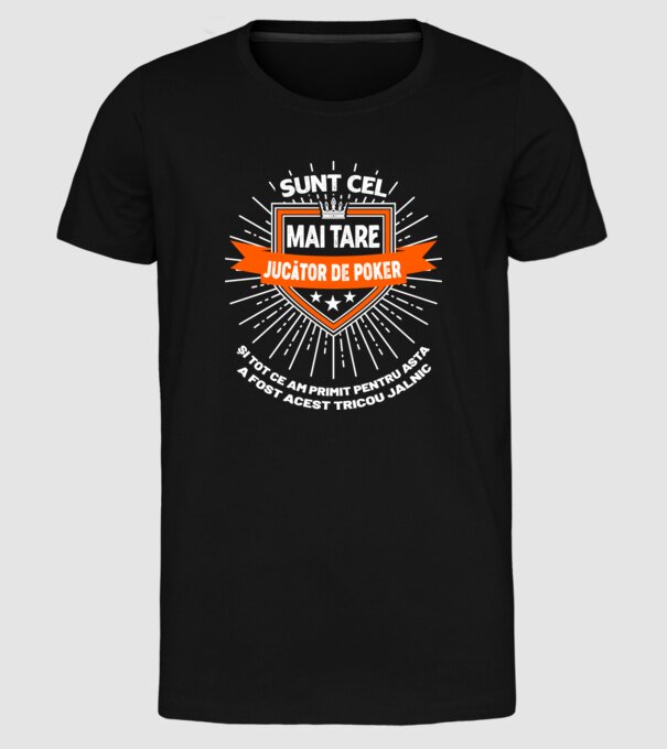 Sunt cel mai tare_JUCĂTOR DE POKER model negru pe tricou