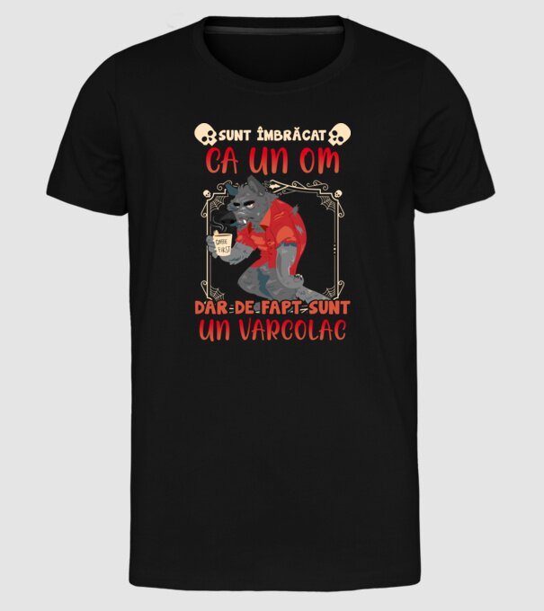 sunt îmbrăcat ca un om, dar de fapt sunt un vârcolac model negru pe tricou