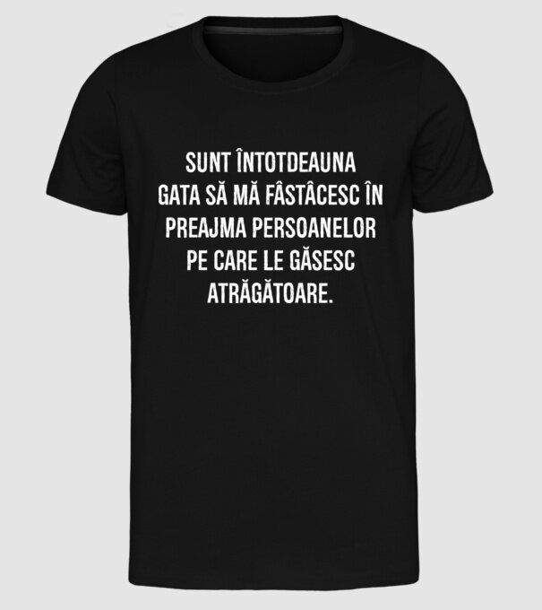 Sunt întotdeauna gata să mă fâstâcesc în preajma persoanelor pe care le găsesc atrăgătoare. model negru pe tricou