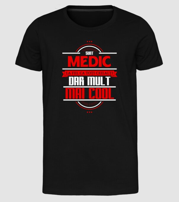 Sunt medic, la fel ca toți ceilalți, dar mult mai cool model negru pe tricou
