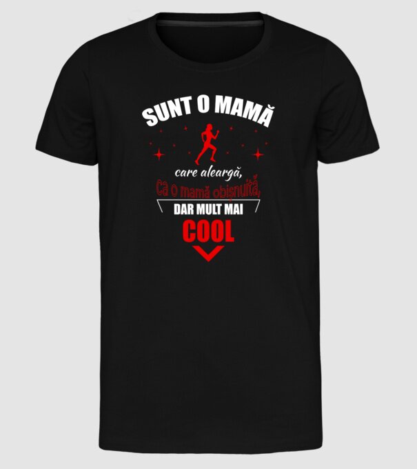Sunt o mamă care aleargă, ca o mamă obișnuită, dar mult mai cool model negru pe tricou