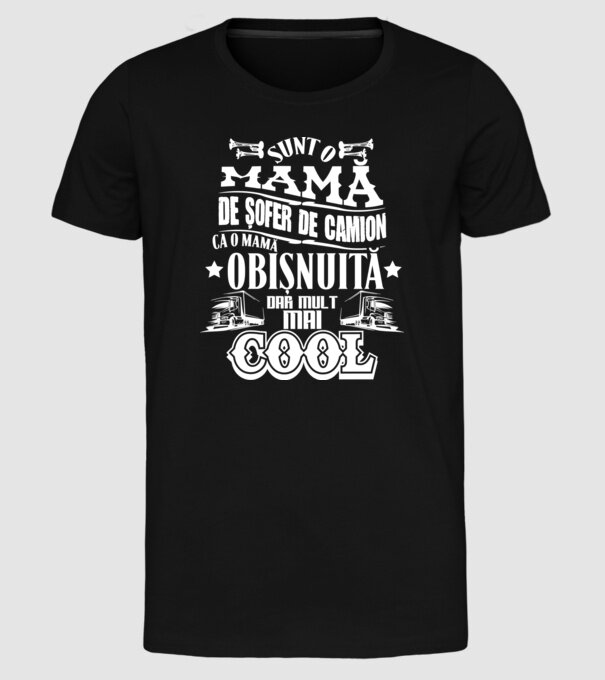 sunt o mamă de șofer de camion, ca o mamă obișnuită, dar mult mai cool model negru pe tricou