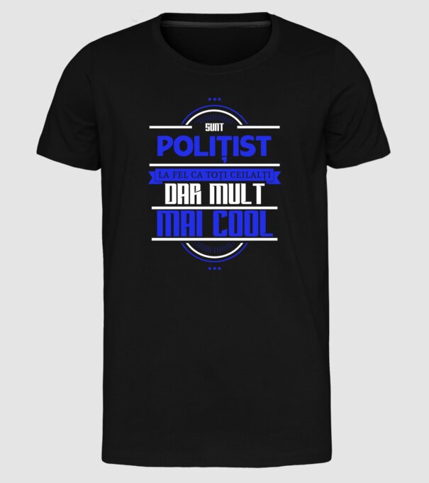 Sunt polițist, la fel ca toți ceilalți, dar mult mai cool model negru pe tricou