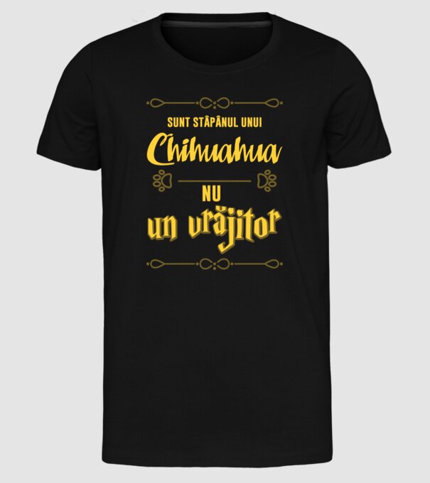 sunt stăpânul unui chihuahua, nu un vrăjitor model negru pe tricou