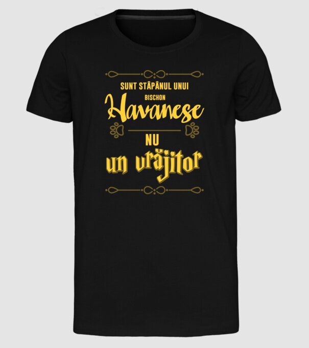 sunt stăpânul unui havanese, nu un vrăjitor model negru pe tricou