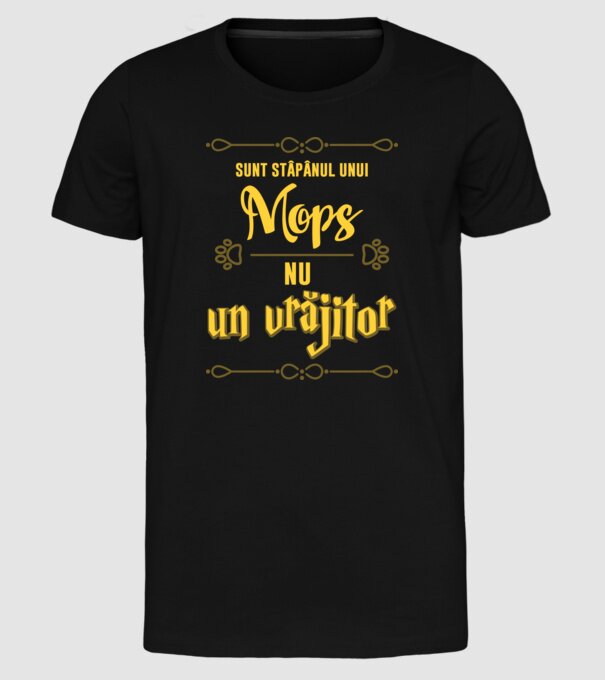 sunt stăpânul unui mops, nu un vrăjitor model negru pe tricou
