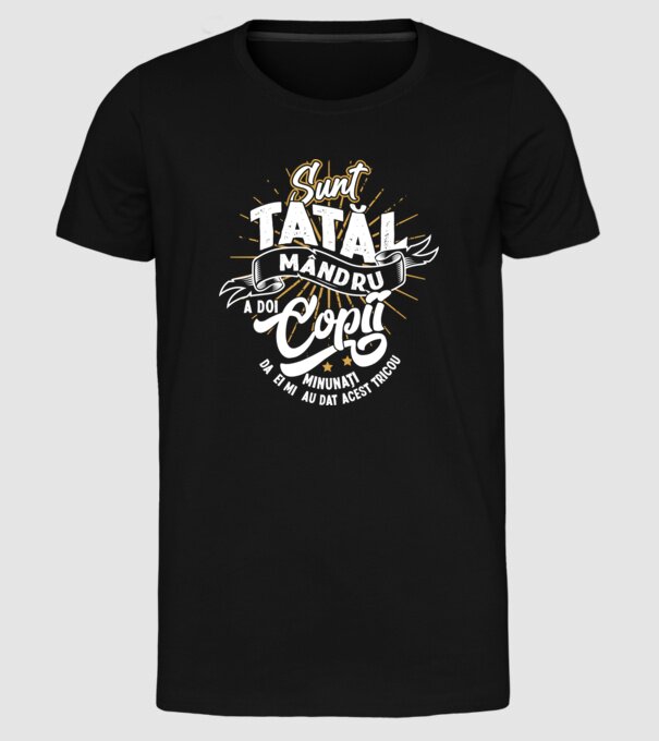 Sunt tatăl mândru a doi copii minunați - da, ei mi-au dat acest tricou model negru pe tricou
