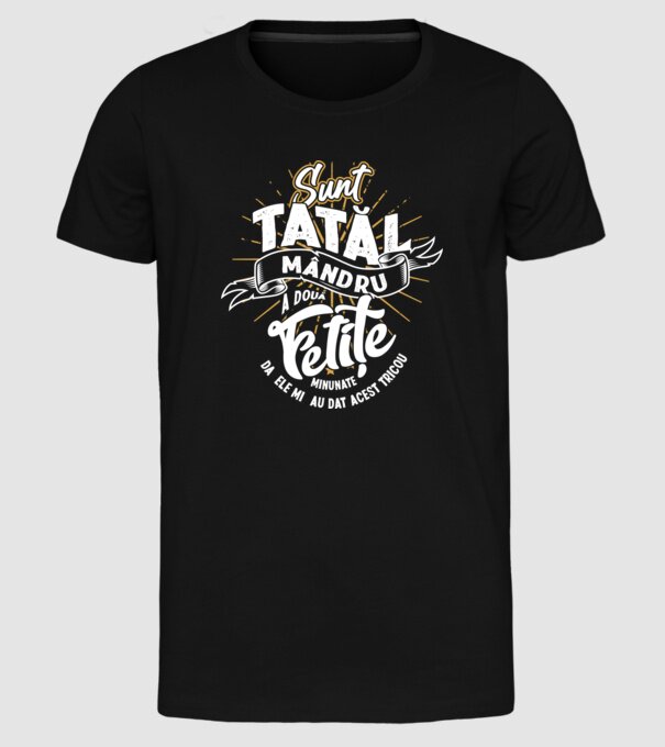 Sunt tatăl mândru a două fetițe minunate - da, ele mi-au dat acest tricou model negru pe tricou