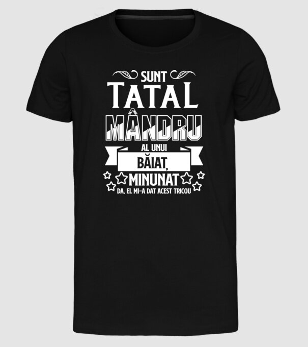 Sunt tatăl mândru al unui băiat minunat - da, el mi-a dat acest tricou model negru pe tricou