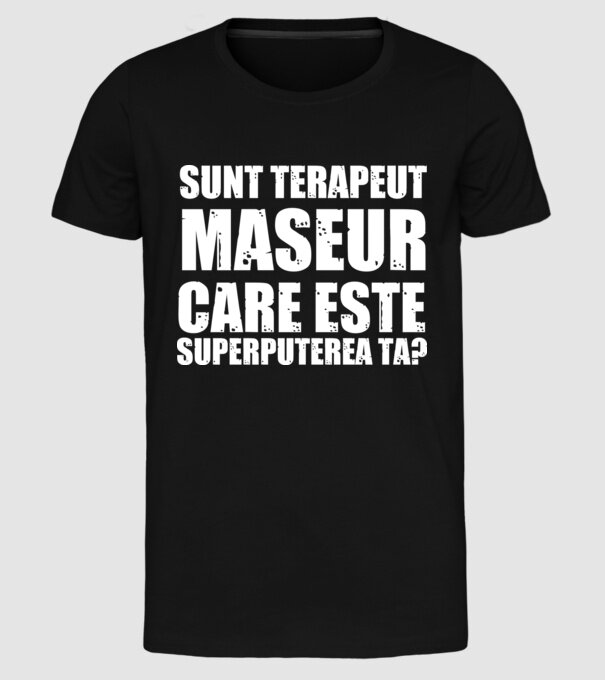 sunt terapeut de masaj, care este superputerea ta? model negru pe tricou