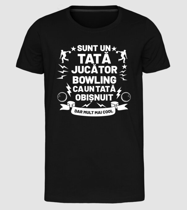 sunt un tată jucător bowling, ca un tată obișnuit, dar mult mai cool model negru pe tricou