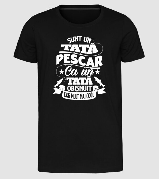 Sunt un tată pescar, ca un tată obișnuit, dar mult mai cool model negru pe tricou
