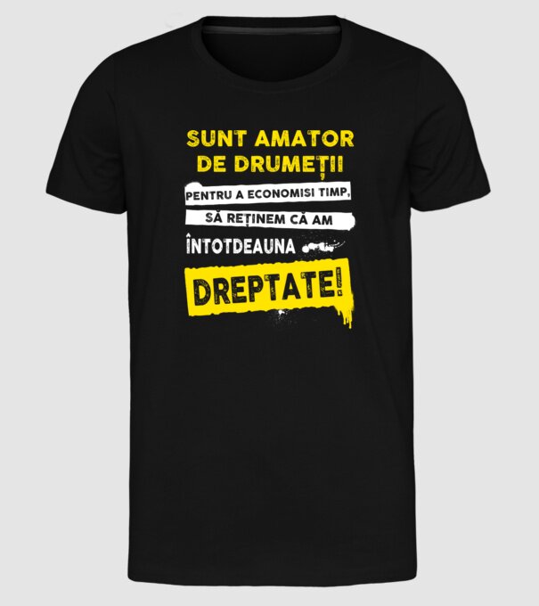 sunt amator de drumeții - pentru a economisi timp, să reținem că am întotdeauna dreptate model negru pe tricou