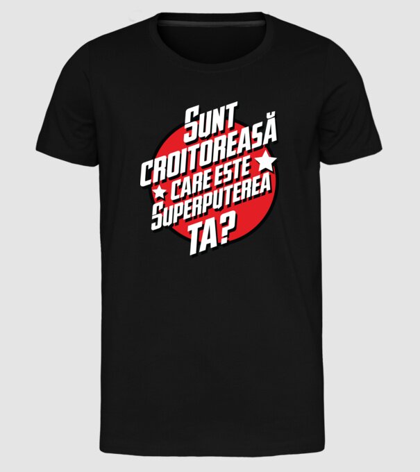 sunt croitoreasă, care este superputerea ta? model negru pe tricou