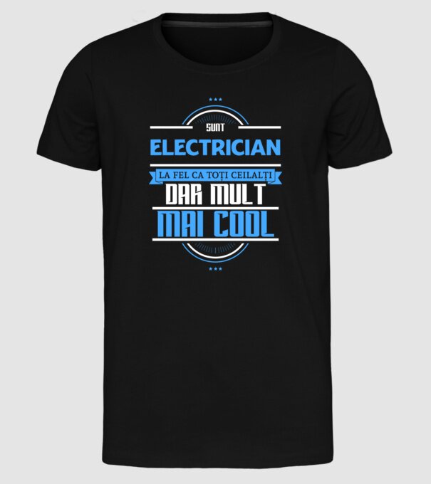 sunt electrician, la fel ca toți ceilalți, dar mult mai cool model negru pe tricou