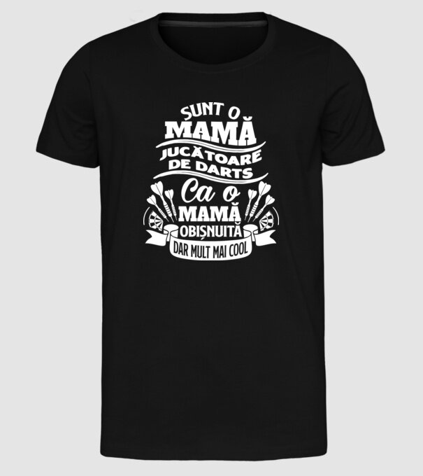 Sunt o mamă jucătoare de darts, ca o mamă obișnuită, dar mult mai cool model negru pe tricou