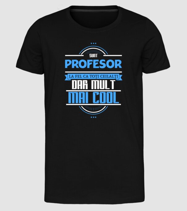 Sunt profesor, la fel ca toți ceilalți, dar mult mai cool model negru pe tricou