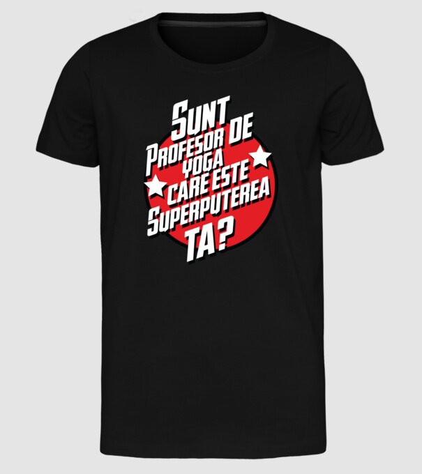 sunt profesor de yoga, care este superputerea ta? model negru pe tricou